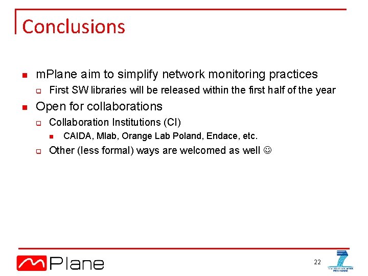 Conclusions n m. Plane aim to simplify network monitoring practices q n First SW