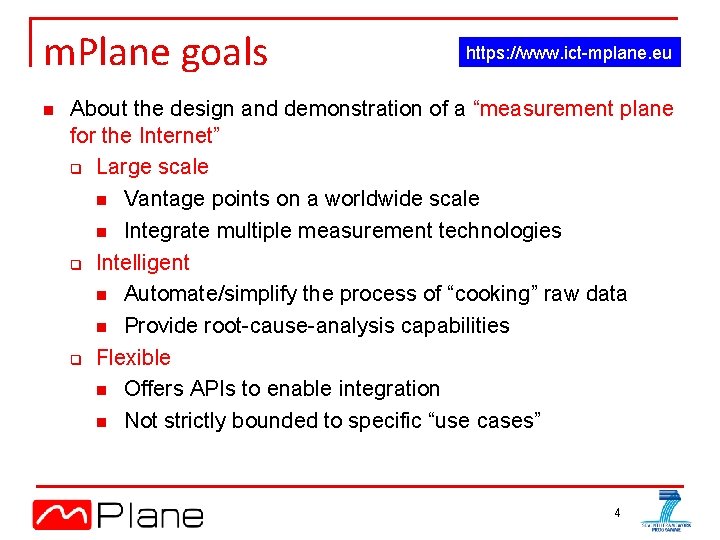 m. Plane goals n https: //www. ict-mplane. eu About the design and demonstration of