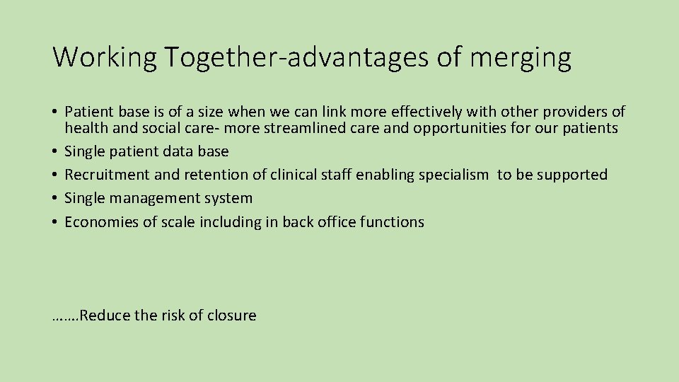 Working Together-advantages of merging • Patient base is of a size when we can