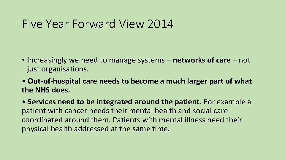 Five Year Forward View 2014 • Increasingly we need to manage systems – networks