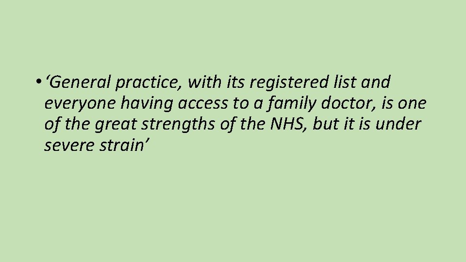  • ‘General practice, with its registered list and everyone having access to a