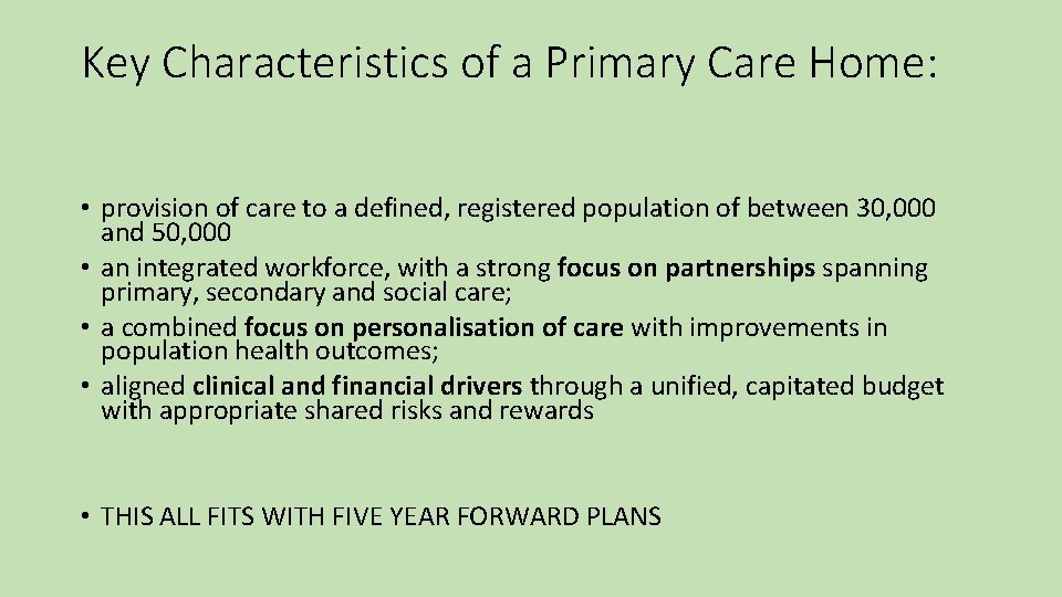 Key Characteristics of a Primary Care Home: • provision of care to a defined,