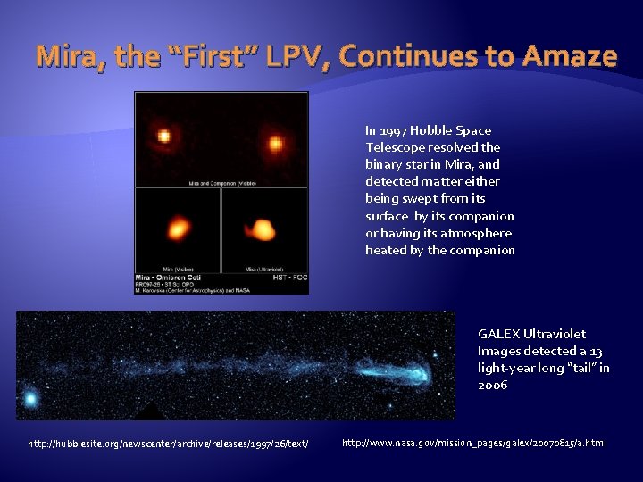 Mira, the “First” LPV, Continues to Amaze In 1997 Hubble Space Telescope resolved the