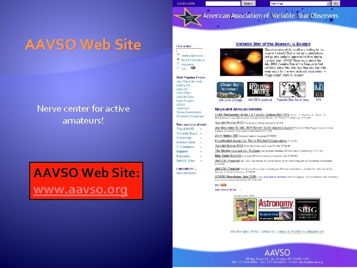 AAVSO Web Site Nerve center for active amateurs! AAVSO Web Site: www. aavso. org