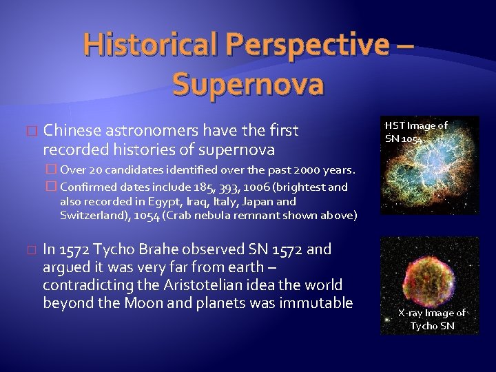 Historical Perspective – Supernova � Chinese astronomers have the first recorded histories of supernova