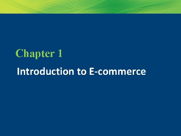 Chapter 1: The Revolution Is Just Beginning Chapter 1 Introduction to E-commerce Copyright ©