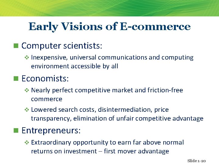 Early Visions of E-commerce n Computer scientists: v Inexpensive, universal communications and computing environment