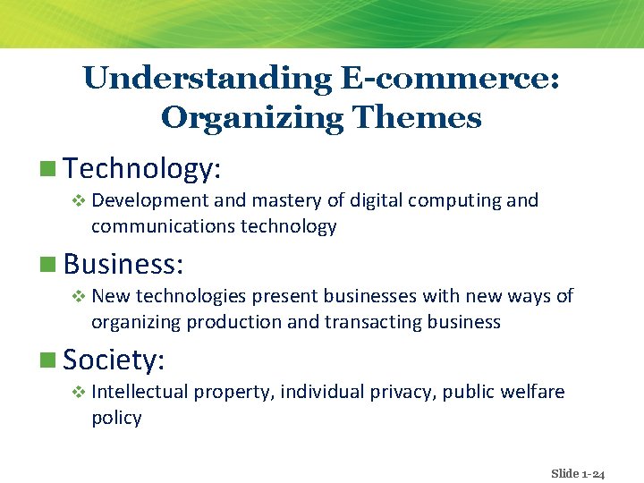 Understanding E-commerce: Organizing Themes n Technology: v Development and mastery of digital computing and