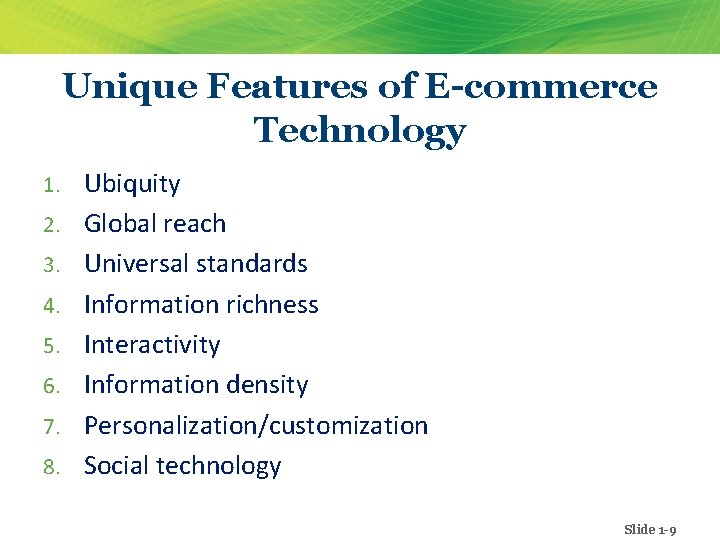 Unique Features of E-commerce Technology 1. 2. 3. 4. 5. 6. 7. 8. Ubiquity