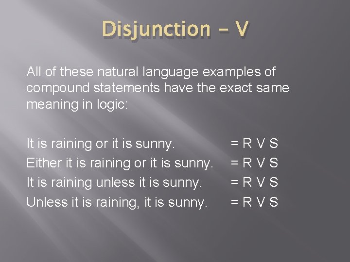 Disjunction - V All of these natural language examples of compound statements have the