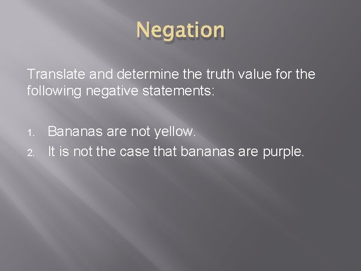 Negation Translate and determine the truth value for the following negative statements: 1. 2.
