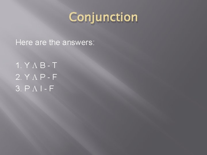 Conjunction Here are the answers: 1. Y B - T 2. Y P -