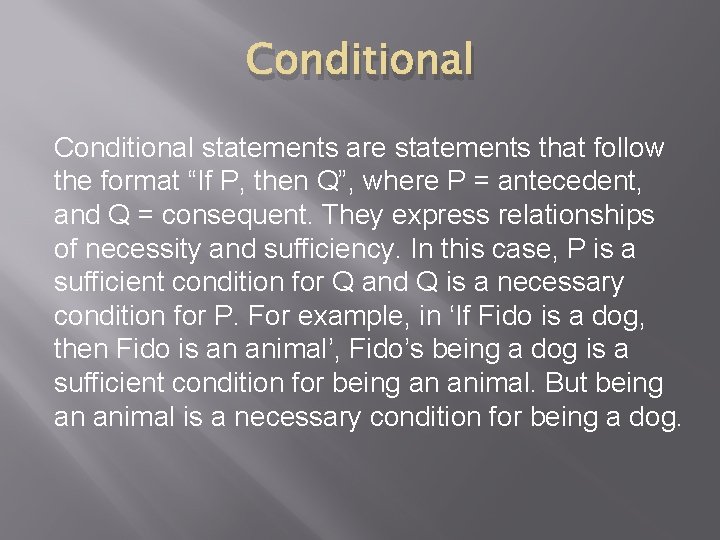 Conditional statements are statements that follow the format “If P, then Q”, where P