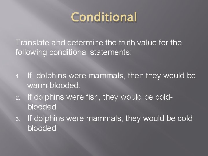 Conditional Translate and determine the truth value for the following conditional statements: 1. 2.