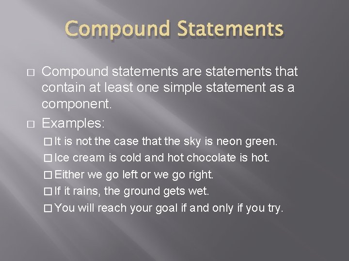 Compound Statements � � Compound statements are statements that contain at least one simple