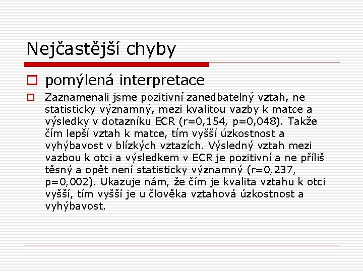 Nejčastější chyby o pomýlená interpretace o Zaznamenali jsme pozitivní zanedbatelný vztah, ne statisticky významný,