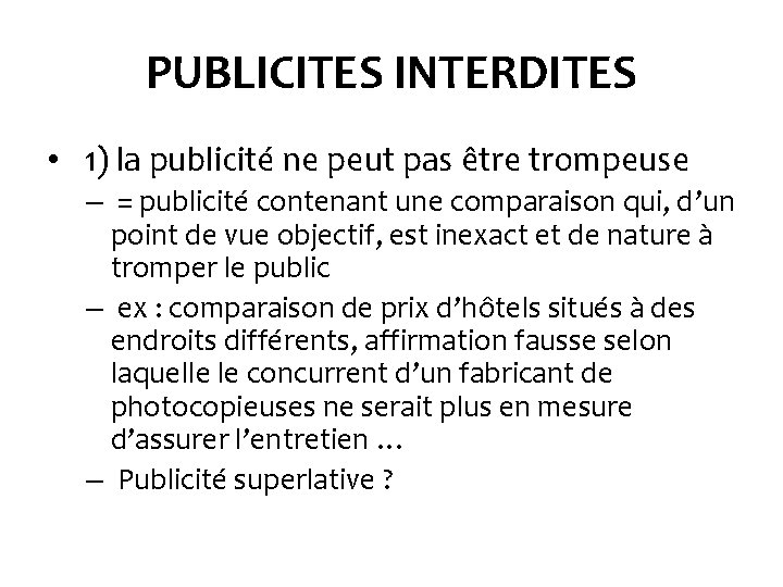 PUBLICITES INTERDITES • 1) la publicité ne peut pas être trompeuse – = publicité