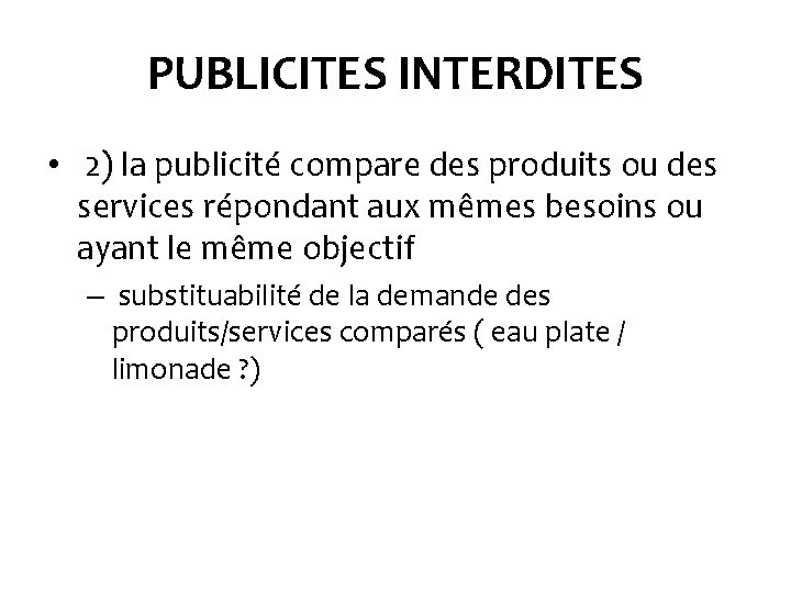 PUBLICITES INTERDITES • 2) la publicité compare des produits ou des services répondant aux