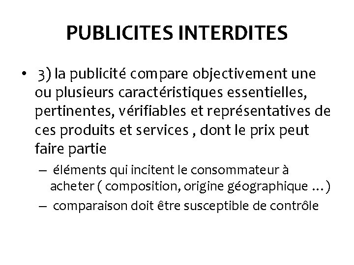 PUBLICITES INTERDITES • 3) la publicité compare objectivement une ou plusieurs caractéristiques essentielles, pertinentes,