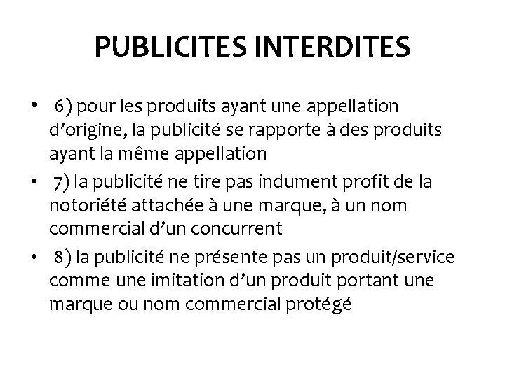 PUBLICITES INTERDITES • 6) pour les produits ayant une appellation d’origine, la publicité se