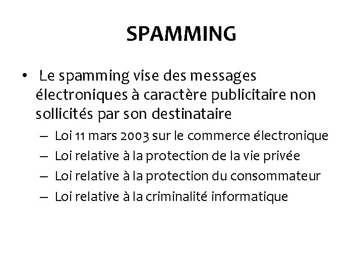 SPAMMING • Le spamming vise des messages électroniques à caractère publicitaire non sollicités par