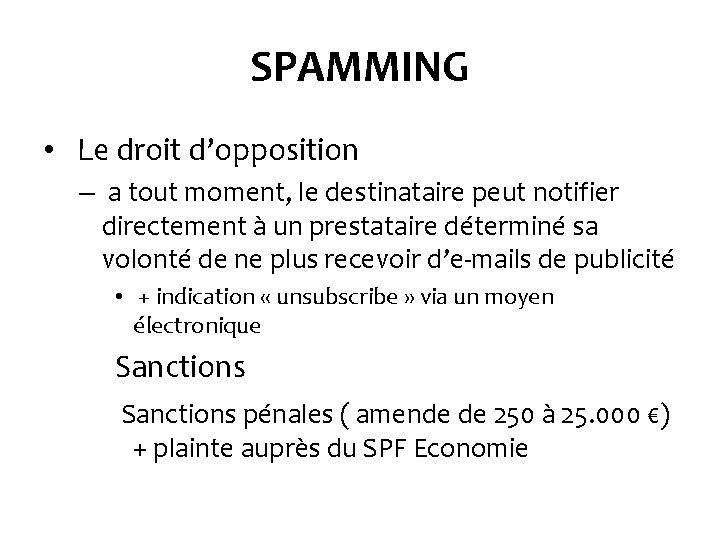 SPAMMING • Le droit d’opposition – a tout moment, le destinataire peut notifier directement