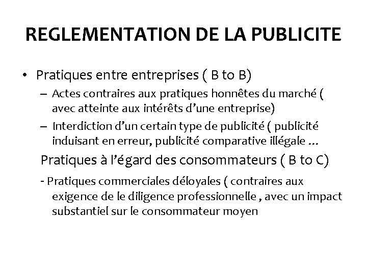 REGLEMENTATION DE LA PUBLICITE • Pratiques entreprises ( B to B) – Actes contraires