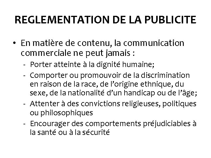REGLEMENTATION DE LA PUBLICITE • En matière de contenu, la communication commerciale ne peut