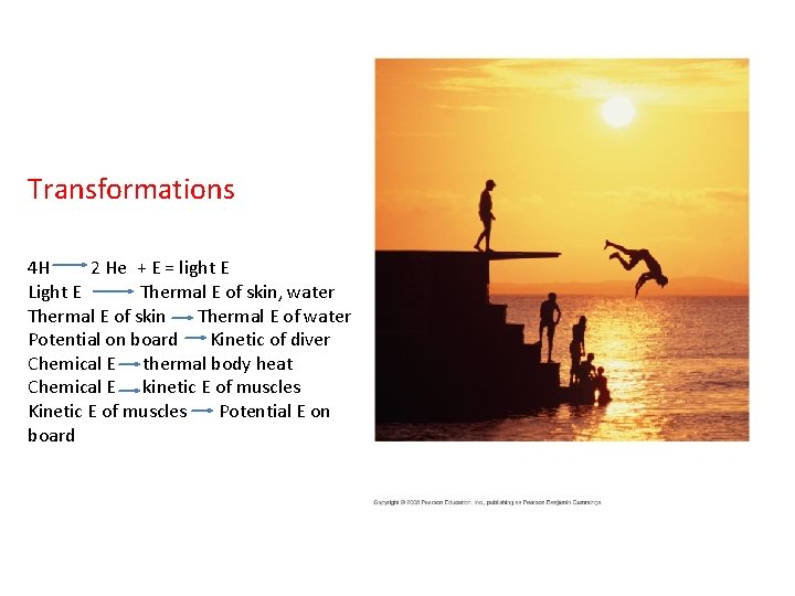 Transformations 4 H 2 He + E = light E Light E Thermal E