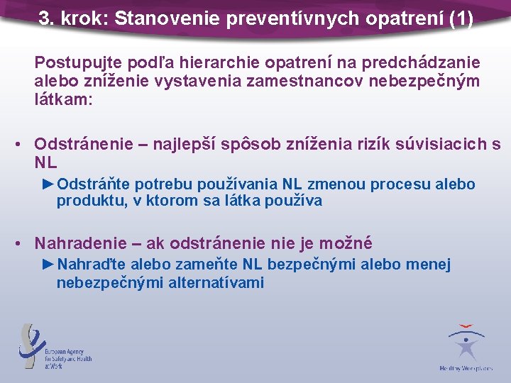 3. krok: Stanovenie preventívnych opatrení (1) Postupujte podľa hierarchie opatrení na predchádzanie alebo zníženie