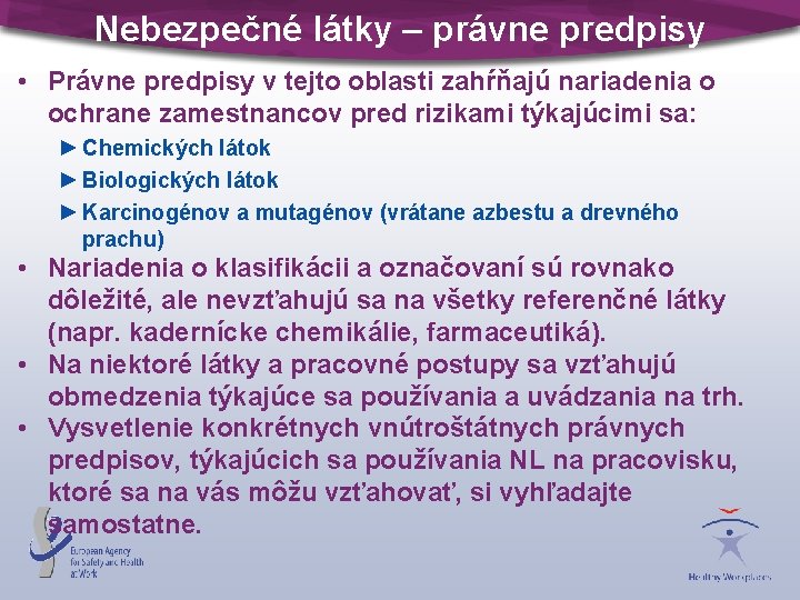 Nebezpečné látky – právne predpisy • Právne predpisy v tejto oblasti zahŕňajú nariadenia o