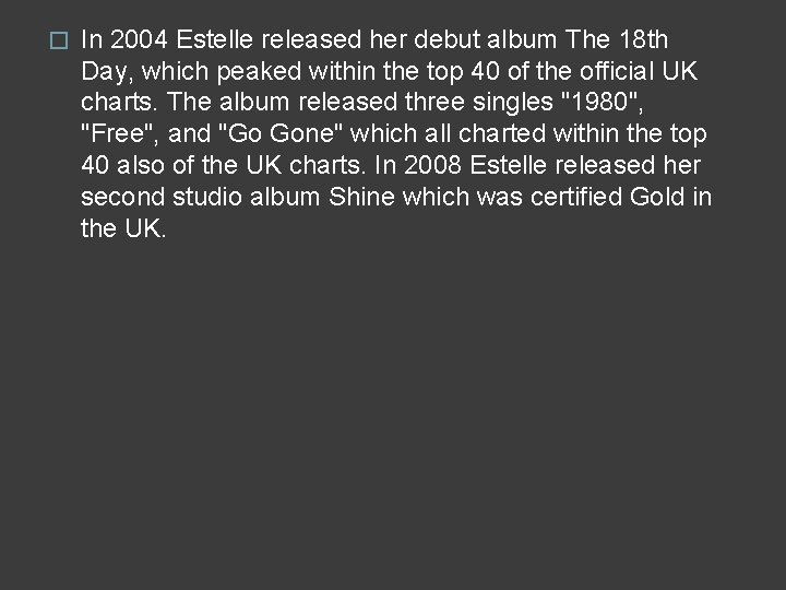 � In 2004 Estelle released her debut album The 18 th Day, which peaked