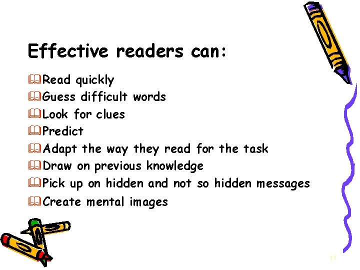 Effective readers can: &Read quickly &Guess difficult words &Look for clues &Predict &Adapt the