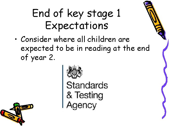 End of key stage 1 Expectations • Consider where all children are expected to