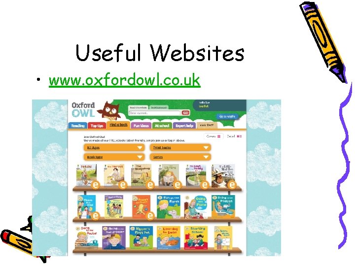 Useful Websites • www. oxfordowl. co. uk 