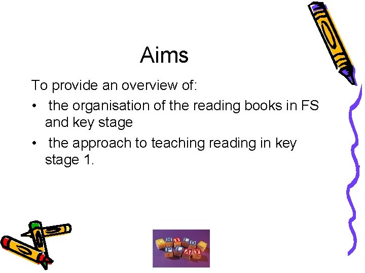 Aims To provide an overview of: • the organisation of the reading books in