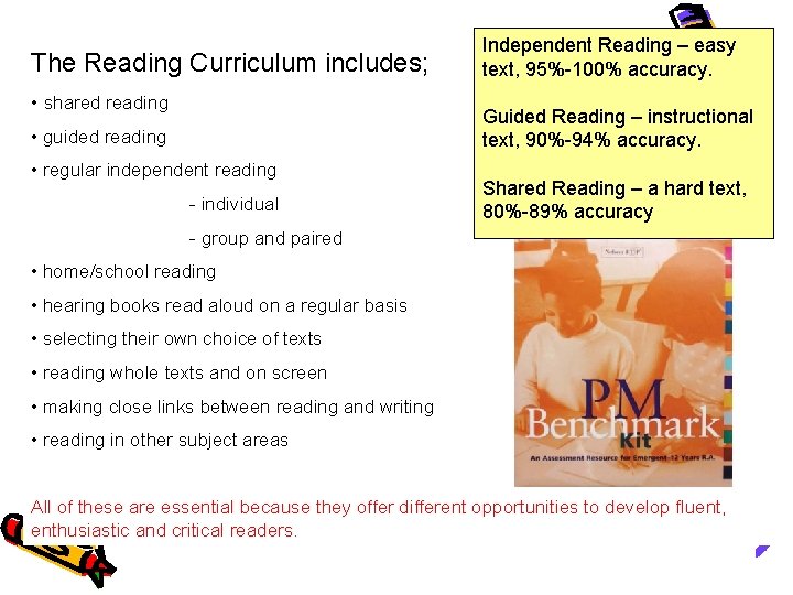 The Reading Curriculum includes; • shared reading Independent Reading – easy text, 95%-100% accuracy.