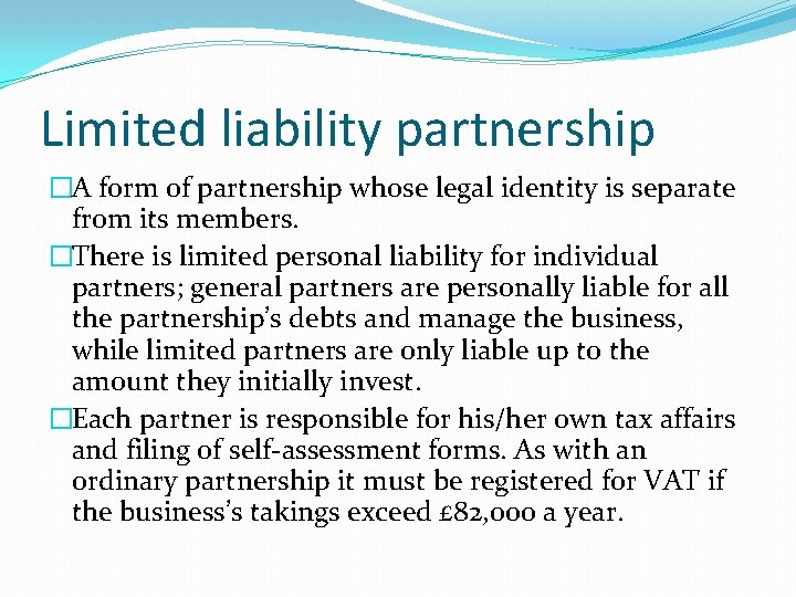 Limited liability partnership �A form of partnership whose legal identity is separate from its