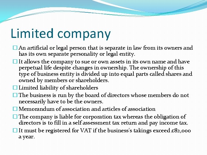 Limited company � An artificial or legal person that is separate in law from