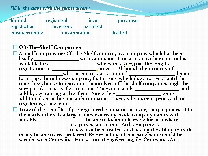 Fill in the gaps with the terms given : formed registered incur registration investors