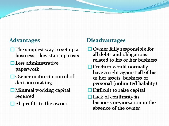 Advantages Disadvantages �The simplest way to set up a business – low start-up costs