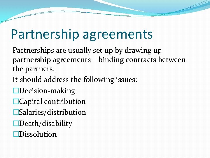 Partnership agreements Partnerships are usually set up by drawing up partnership agreements – binding