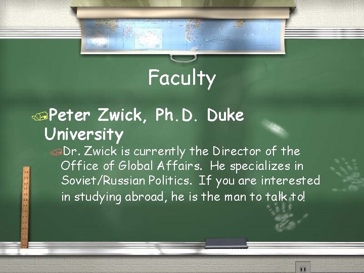 Faculty /Peter Zwick, Ph. D. Duke University /Dr. Zwick is currently the Director of