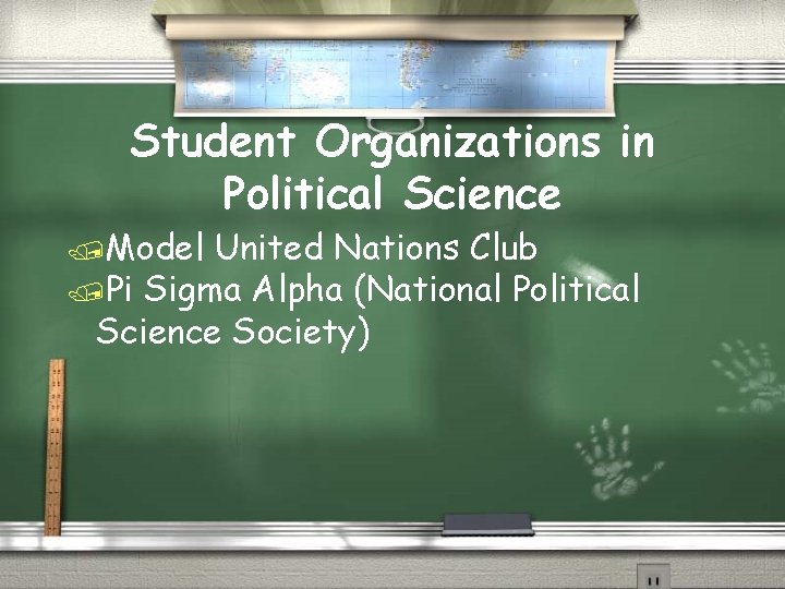 Student Organizations in Political Science /Model United Nations Club /Pi Sigma Alpha (National Political