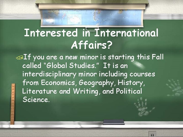 Interested in International Affairs? /If you are a new minor is starting this Fall