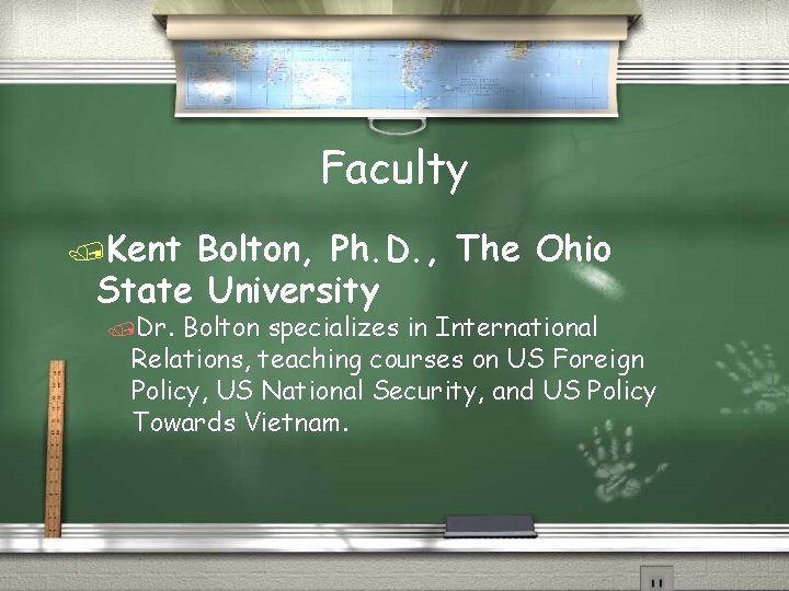 Faculty /Kent Bolton, Ph. D. , The Ohio State University /Dr. Bolton specializes in