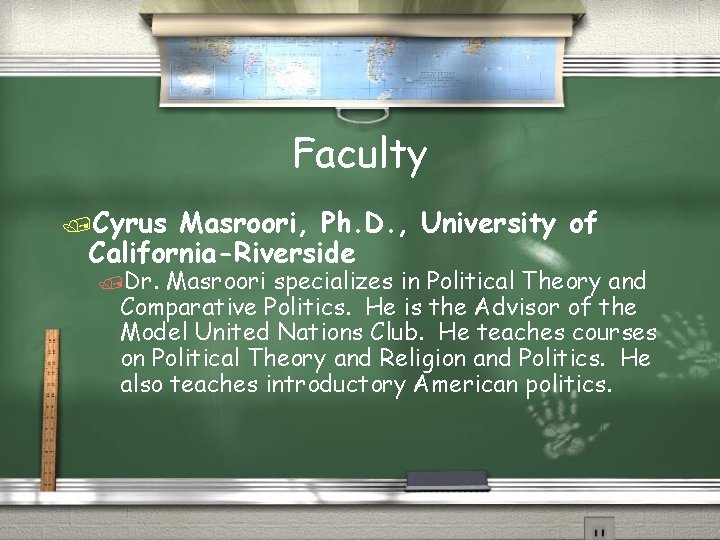 Faculty /Cyrus Masroori, Ph. D. , University of California-Riverside /Dr. Masroori specializes in Political