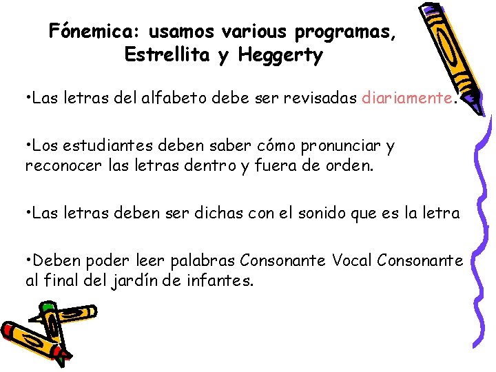 Fónemica: usamos various programas, Estrellita y Heggerty • Las letras del alfabeto debe ser