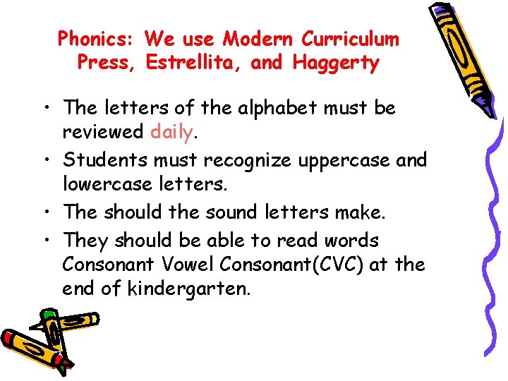 Phonics: We use Modern Curriculum Press, Estrellita, and Haggerty • The letters of the