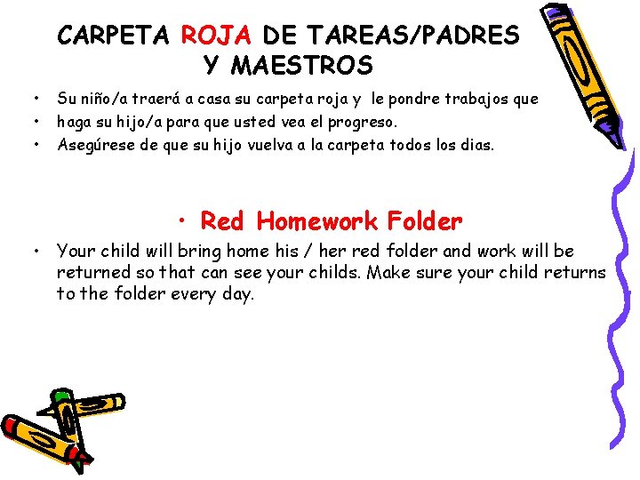 CARPETA ROJA DE TAREAS/PADRES Y MAESTROS • • • Su niño/a traerá a casa